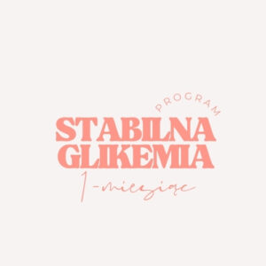 program stabilnej glikemii – 1 miesiąc
